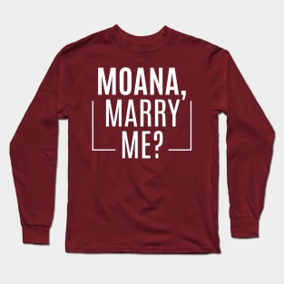 Moana, Marry Me? Long Sleeve T-Shirt